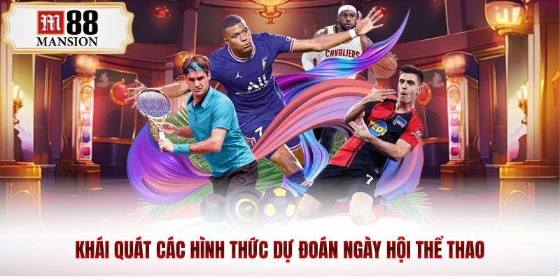 Khái quát các hình thức dự đoán ngày hội thể thao