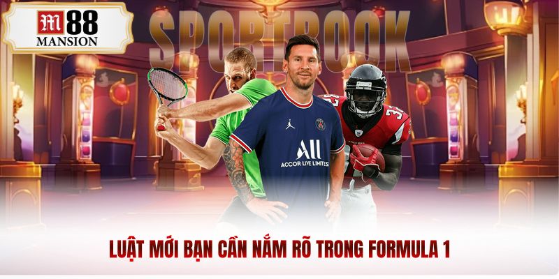 Luật mới bạn cần nắm rõ trong Formula 1
