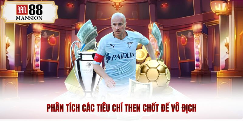Phân tích các tiêu chí then chốt để vô địch