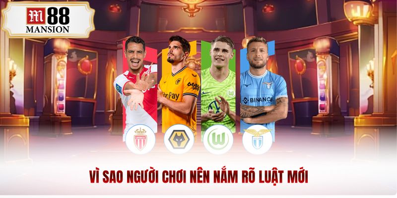 Vì sao người chơi nên nắm rõ luật mới